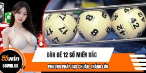 Dàn Đề 12 Số Miền Bắc - Phương Pháp Tạo Chuẩn, Thắng Lớn