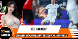 Kèo Handicap: Hướng Dẫn Đọc Tỷ Lệ Cược Chấp Chuẩn Xác