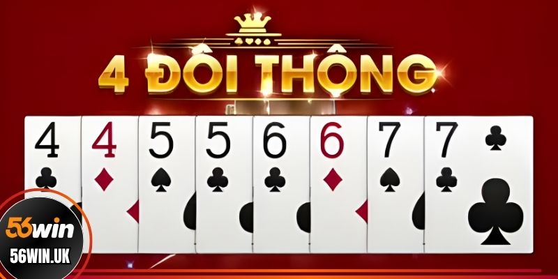 Tìm hiểu khái quát về 4 đôi thông trong game bài